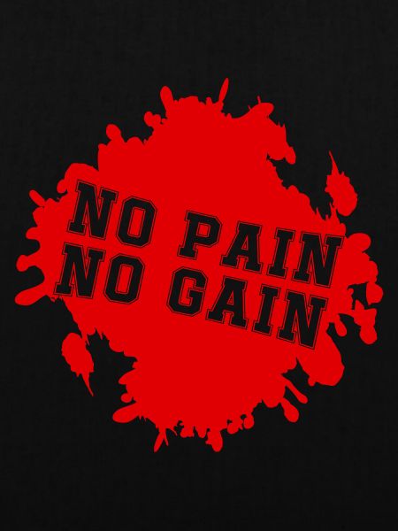 no pain no gain klecks