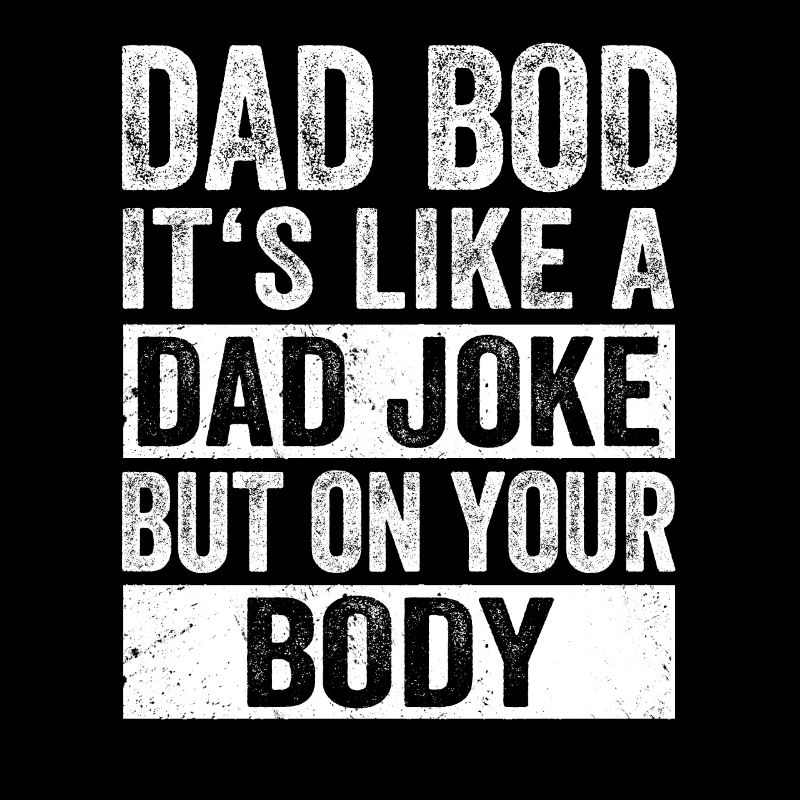Dad Bod Daddy Fathers Day