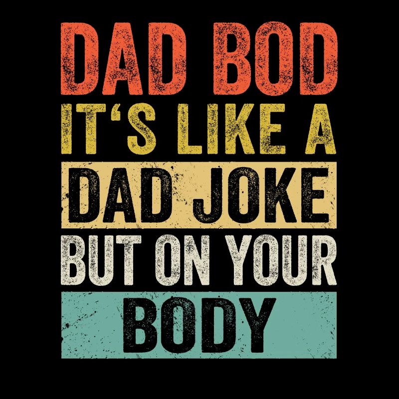 Dad Bod Daddy Fathers Day