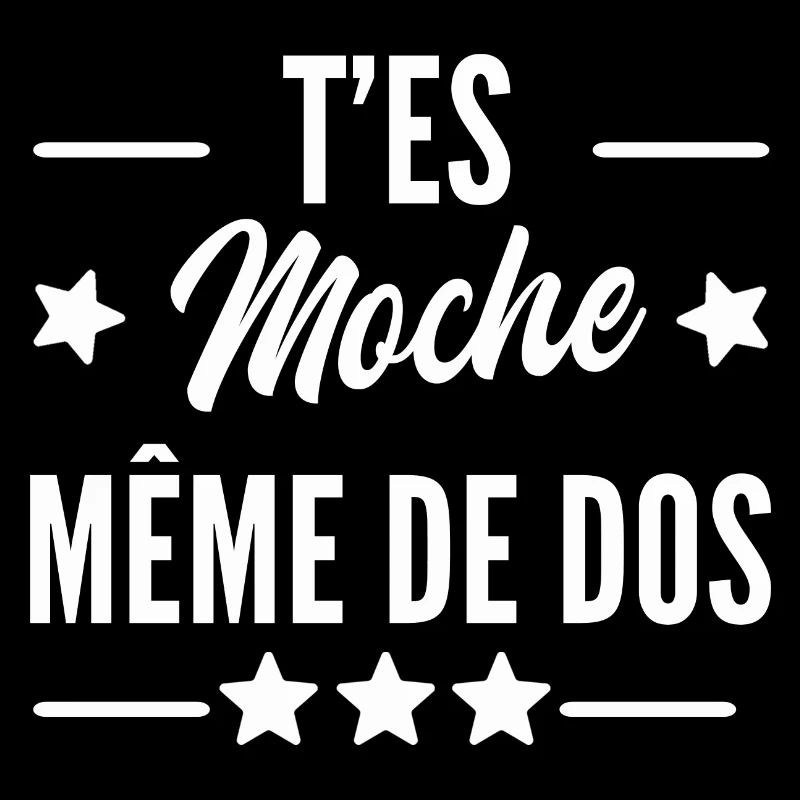 t es moche même de dos