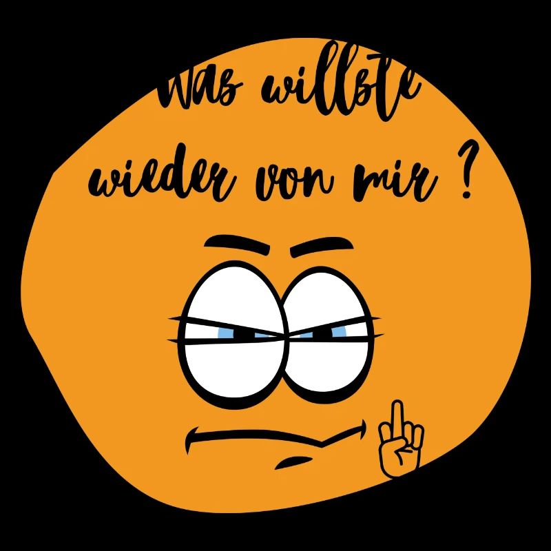 was willst du !