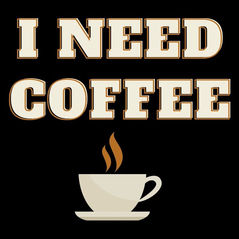 ich brauche Kaffee