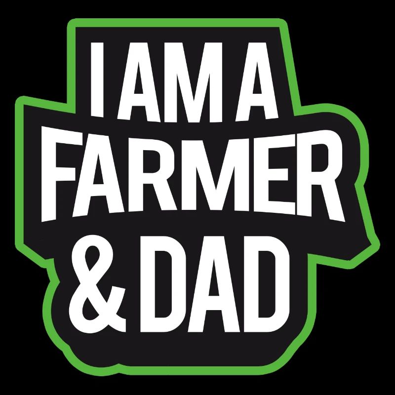 I'm A Farmer And Dad
