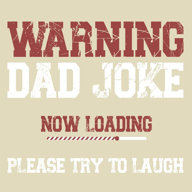 Warning Dad Joke Now Loading Please Try to Laugh