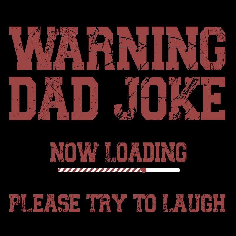 Warning dad Joke Now Loading Please Laugh Funny