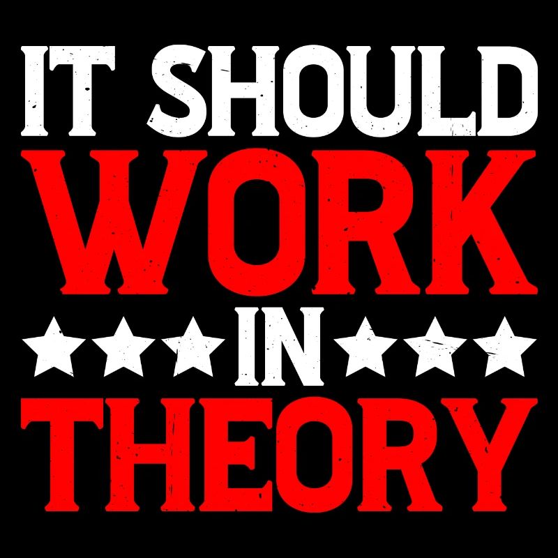 It Should Work In Theory 5