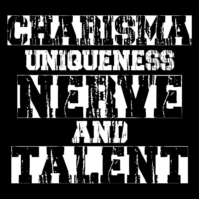 Charisma, Einzigartigkeit, Nervenstärke und Talent