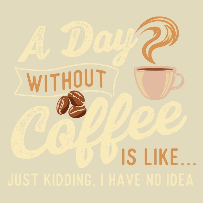 Une journée sans café, c’est comme - Coffee Lover