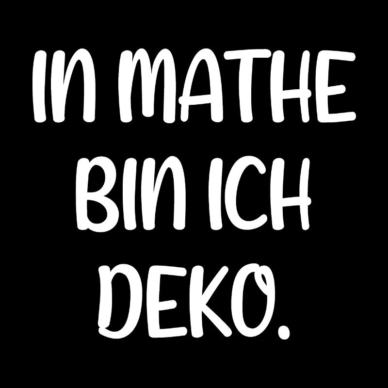 In Mathe bin ich Deko - Mathematik