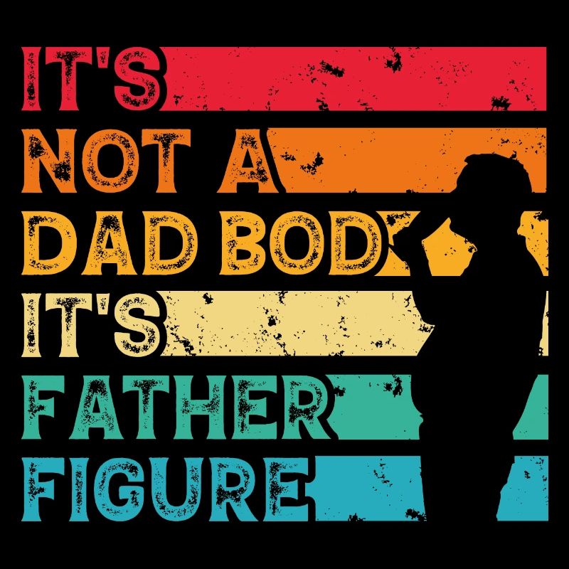 It's Not Dad Bod It s Dad Figure