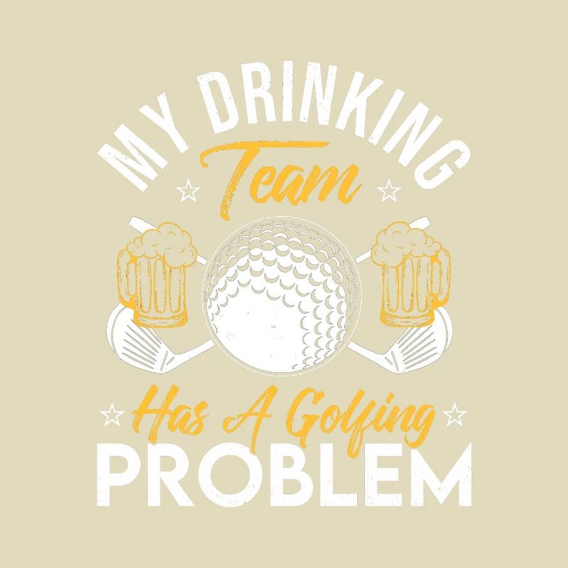 My Drinking Team Has A Golf Problem Golfing Golfer