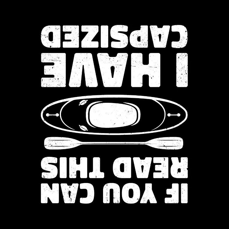 If You Can Read This I Have Capsized Rowing Canoei
