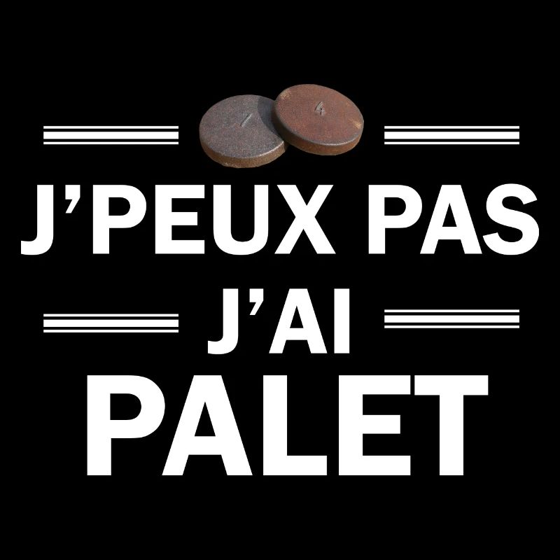 je peux pas j'ai palet