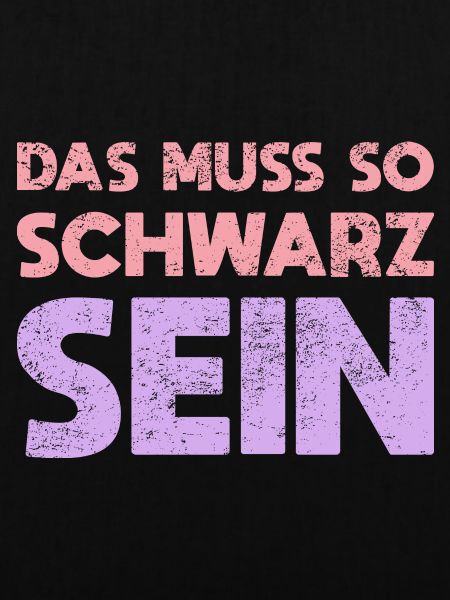 Das Muss So Schwarz Sein
