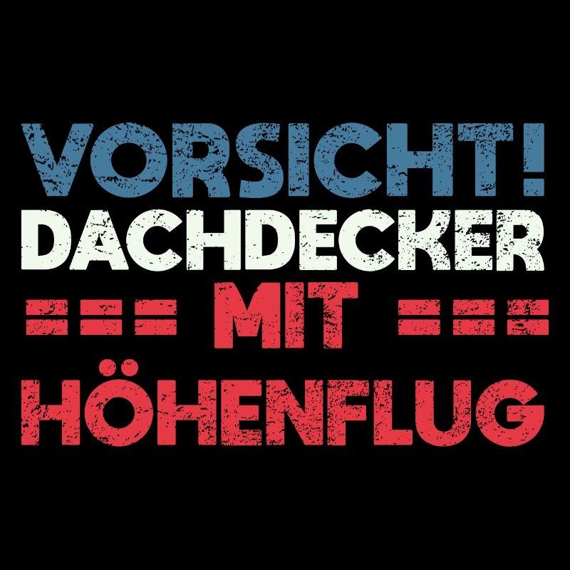 Vorsicht! Dachdecker Mit Höhenflug