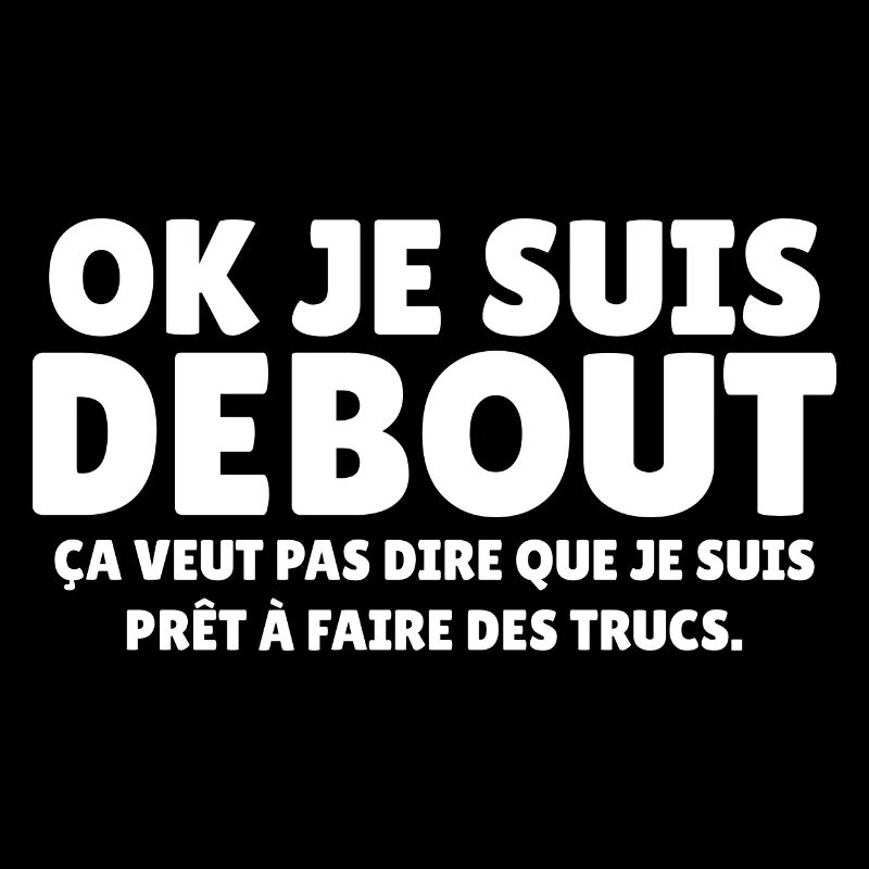 ok je suis debout