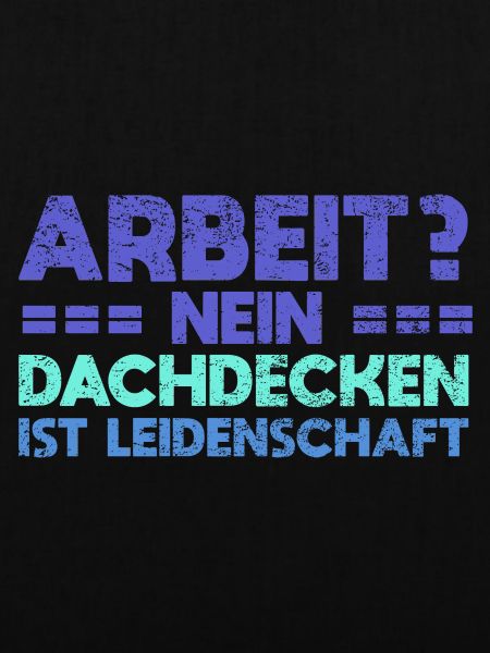 Arbeit? Nein, Dachdecken Ist Leidenschaft