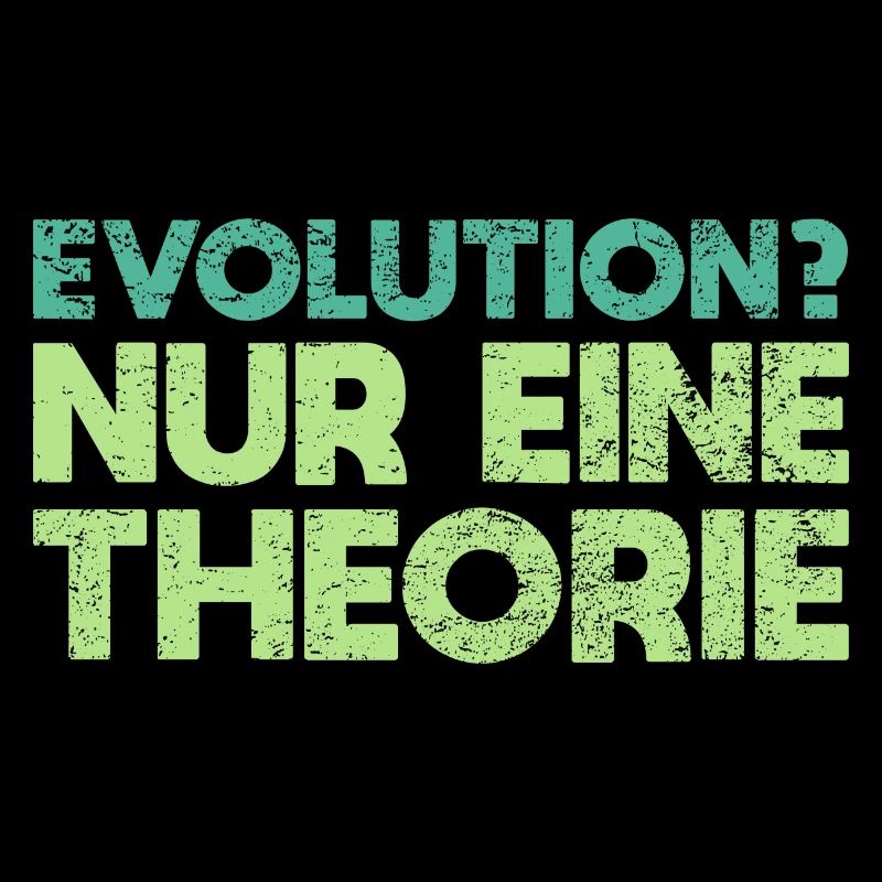 Evolution? Nur Eine Theorie