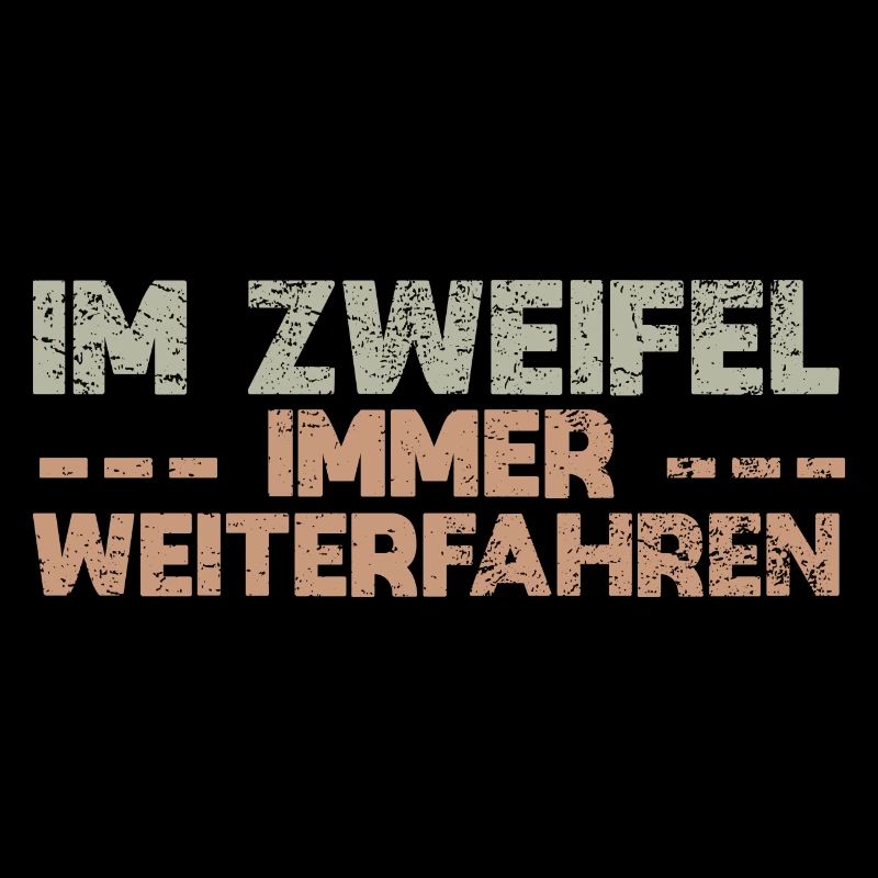 Im Zweifel, Immer Weiterfahren