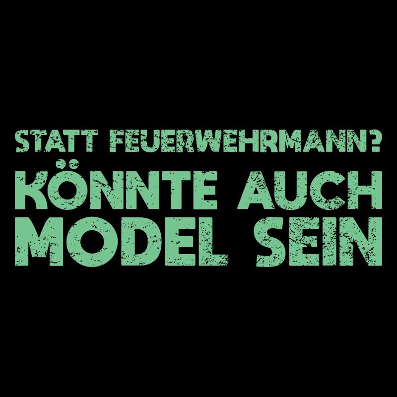 Statt Feuerwehrmann? Könnte Auch Model Sein