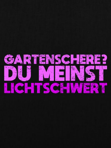 Gartenschere? Du Meinst Lichtschwert