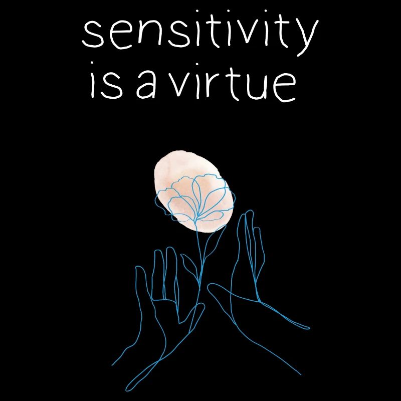 sensitivity is a virtue