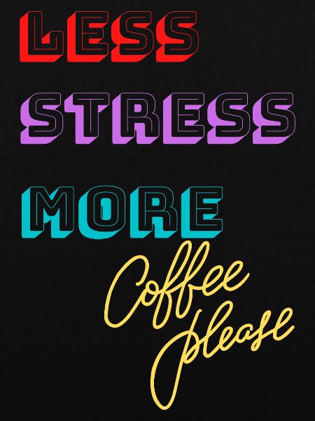 Stressfrei, mehr Kaffee bitte!
