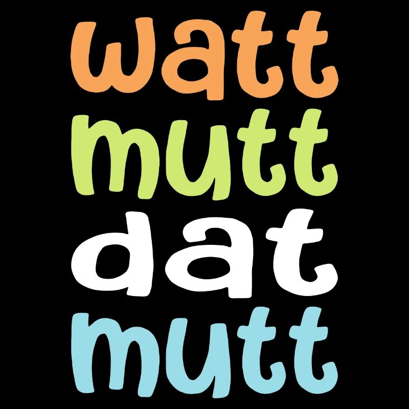 Watt mutt dat mutt