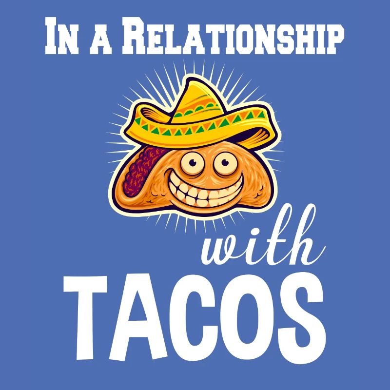 Dans une relation avec tacos