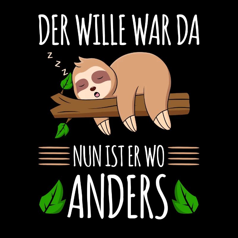 Faultier Büro Spruch Der Wille War Da,
