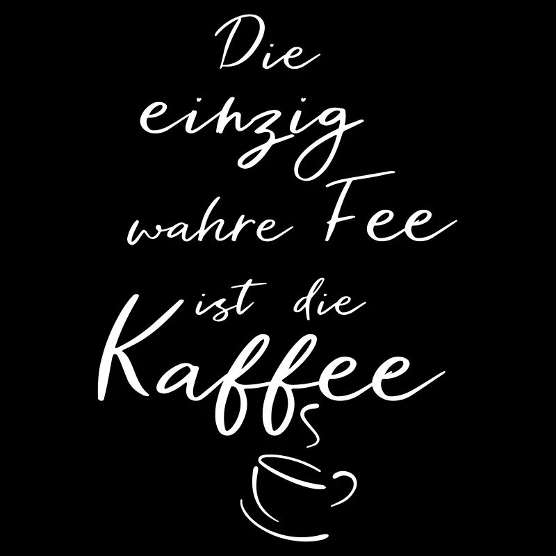 Die einzig wahre Fee ist die Kaffee