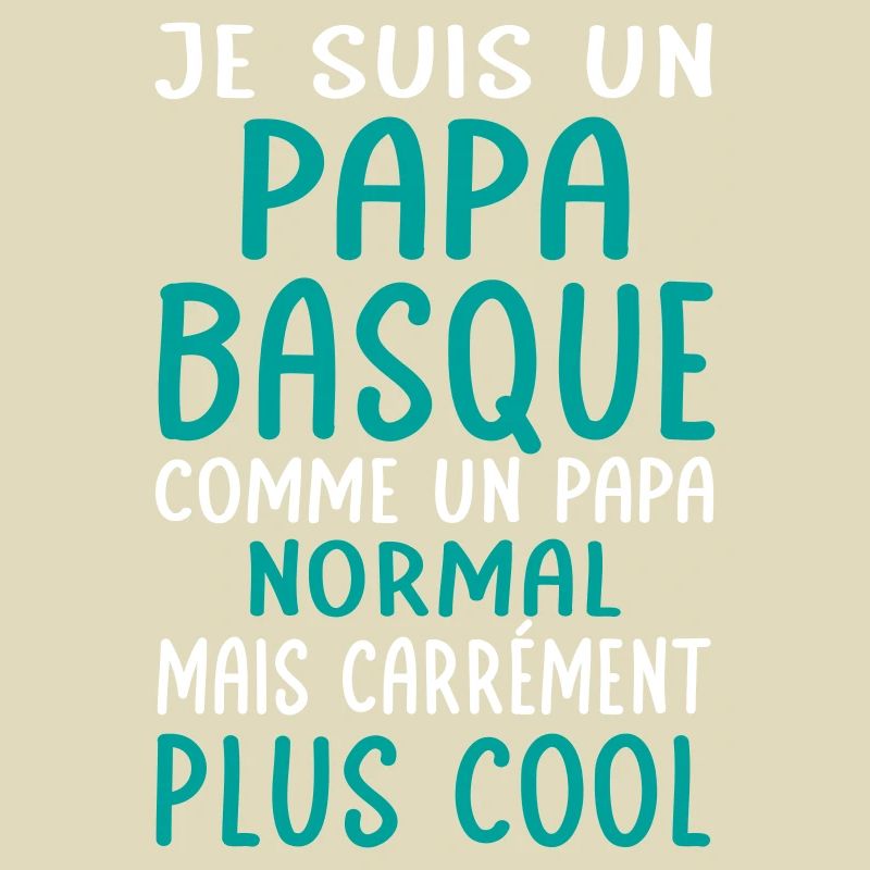 Papa Basque comme un papa normal plus cool