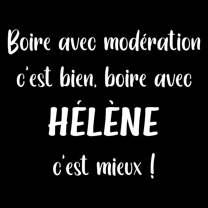 Boire avec modération c'est bien boire Hélène