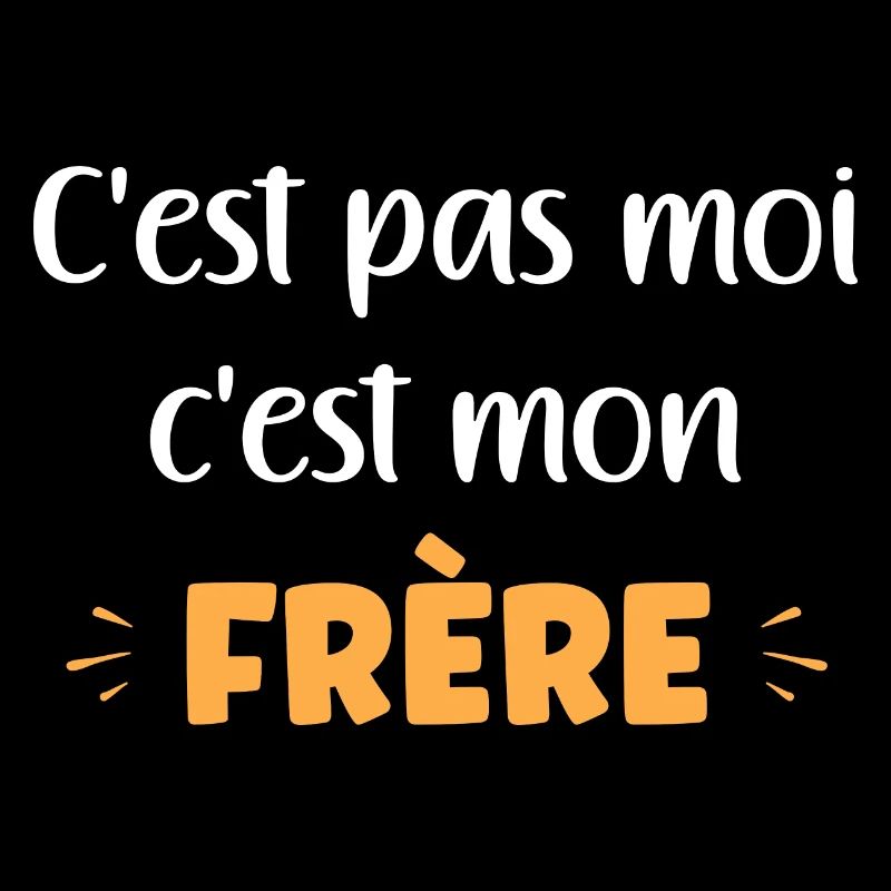 C'est pas moi c'est mon frère