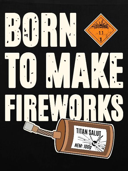 Born To Make Fireworks