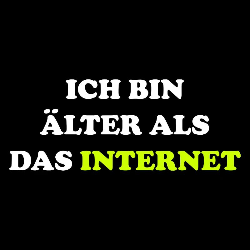 Ich bin älter als das Internet lustiger Spruch