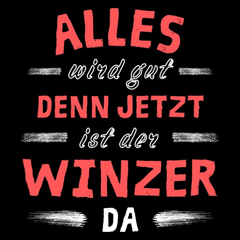 Alles wird gut denn jetzt ist der Winzer da