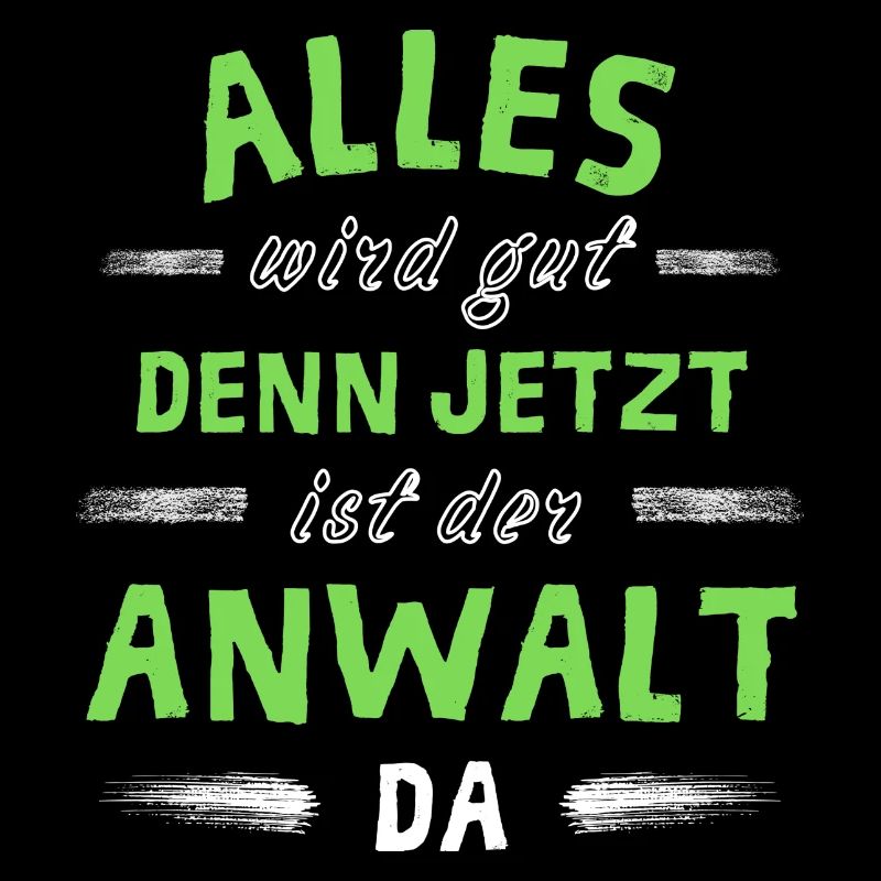 Alles wird gut denn jetzt ist der Anwalt da