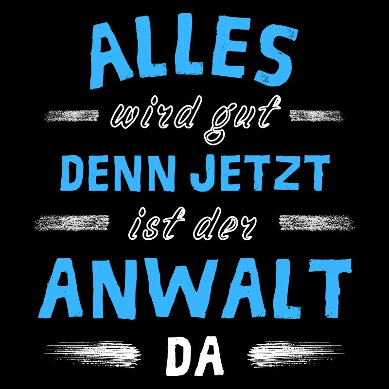 Alles wird gut denn jetzt ist der Anwalt da