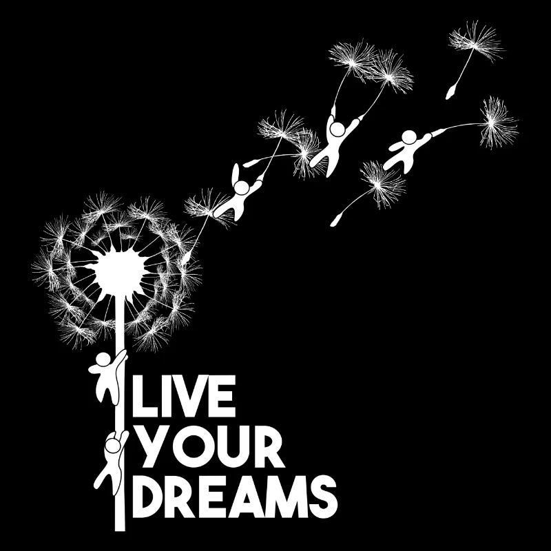 Live your dreams
