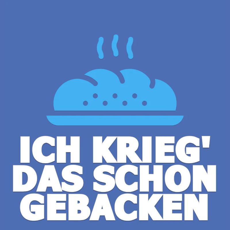 Ich krieg das schon gebacken