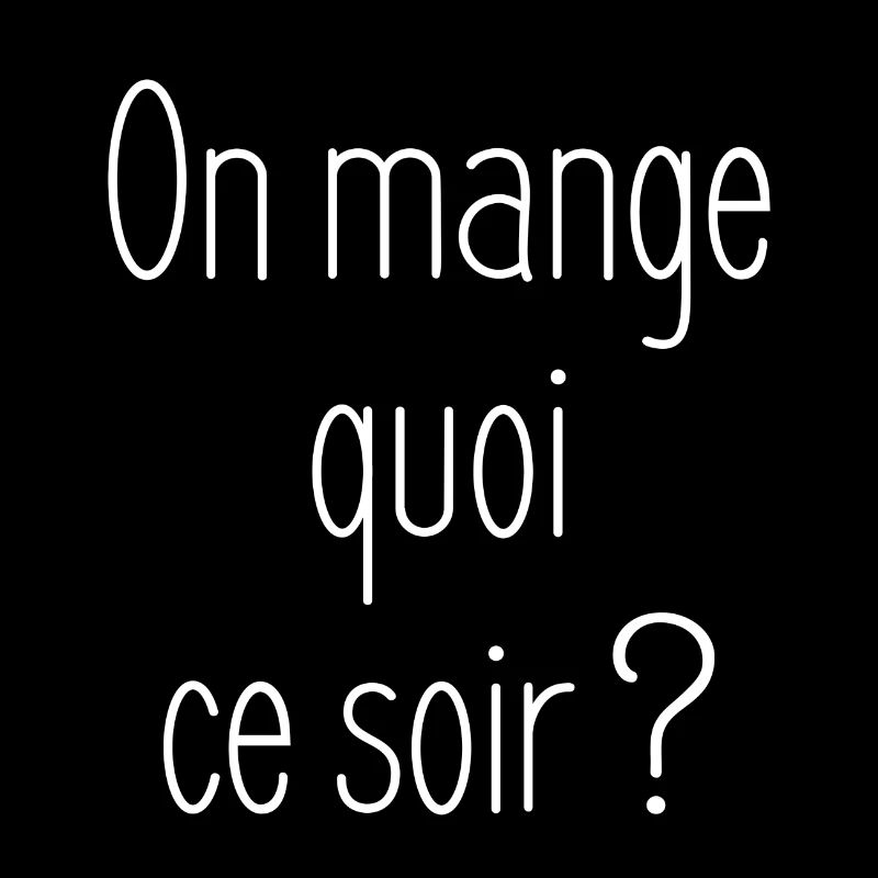 On mange quoi ce soir