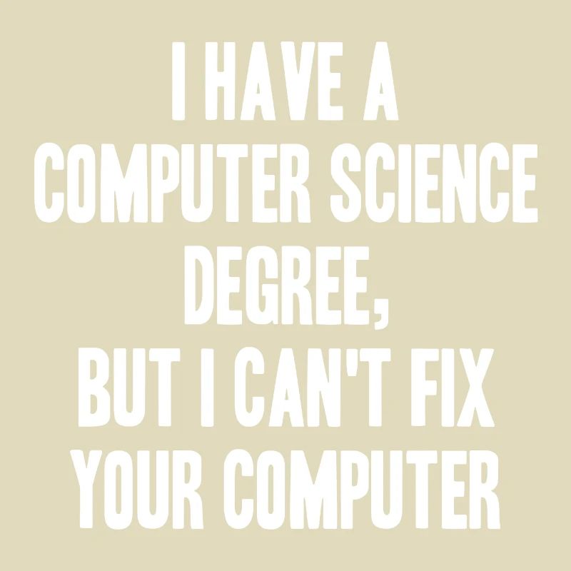 cs degree but cant fix your computer