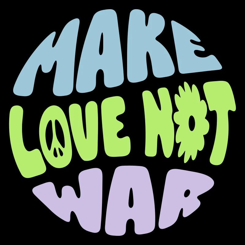 MAKE LOVE NOT WAR