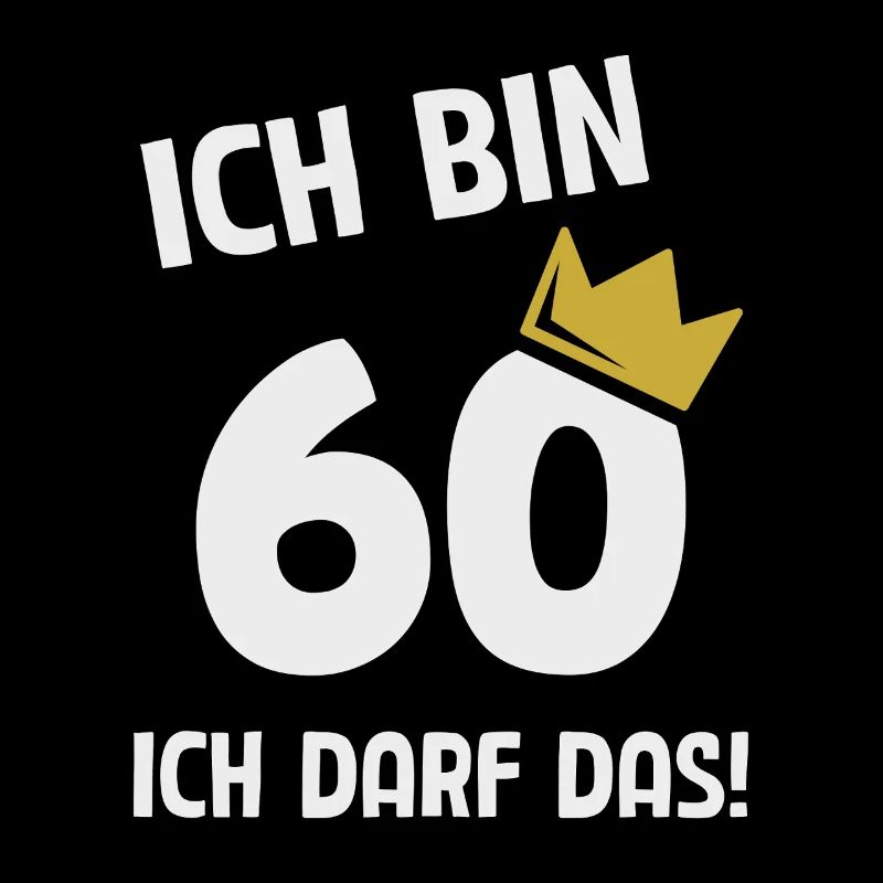 60. Geburtstag ich bin 60 Jahre ich darf das