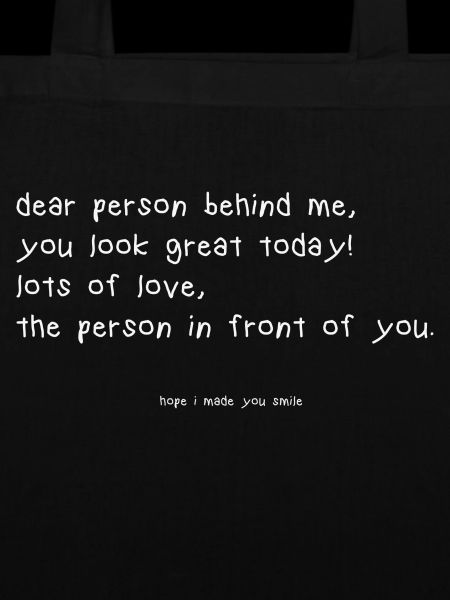 dear person behind me