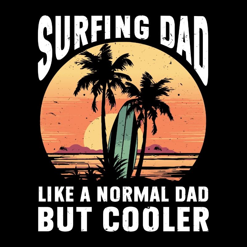 Surfing Dad Like A Normal Dad But Cooler Surfer