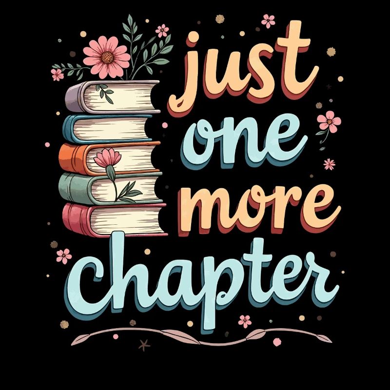 Just One More Chapter Book Reading - Book Lover