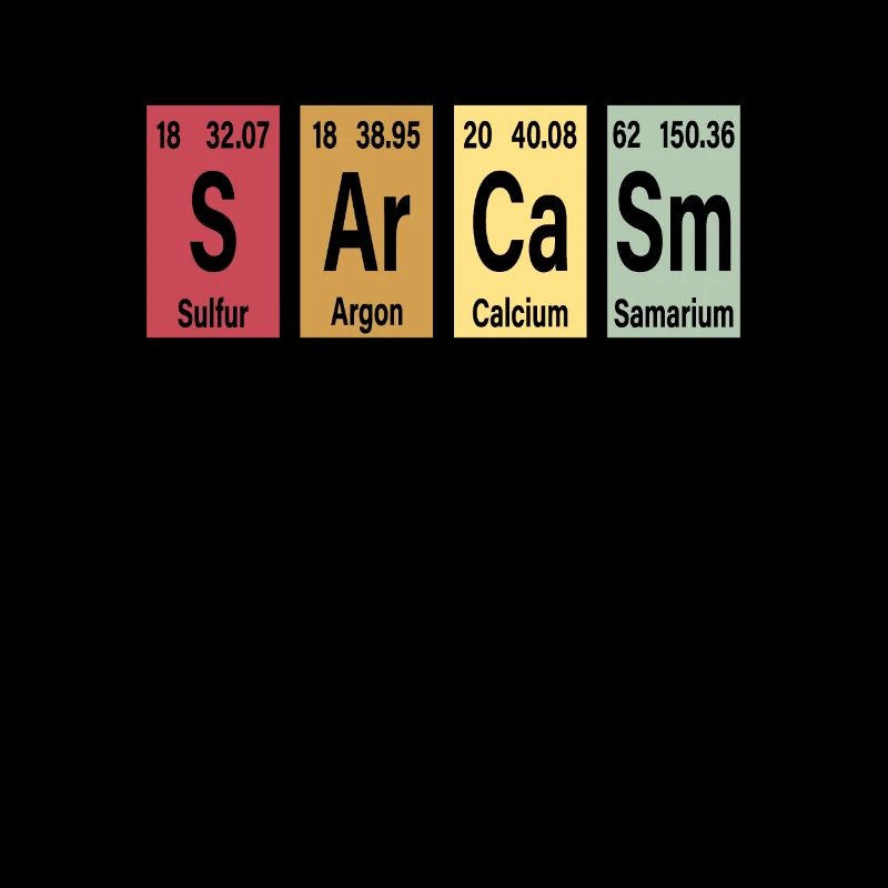 Chemistry Chemist Sarcasm Sarcasm Periodic Table