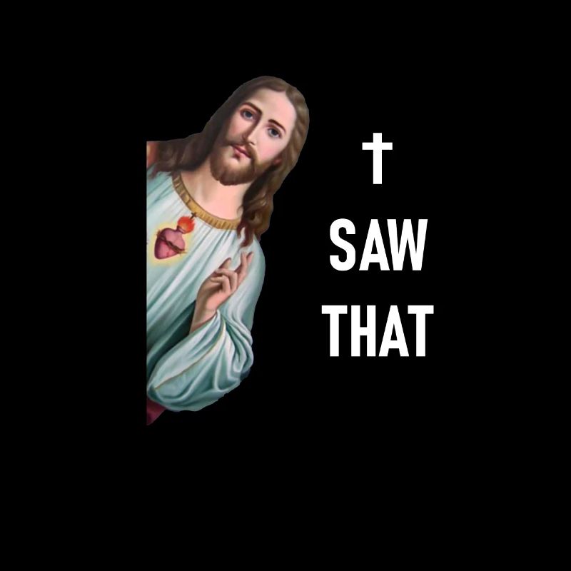 Funny Karma & Jesus Meme - I SAW THAT -